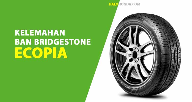 Kelemahan Ban Bridgestone Ecopia